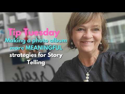 How to Tell Stories in Your Scrapbook That Actually Matter