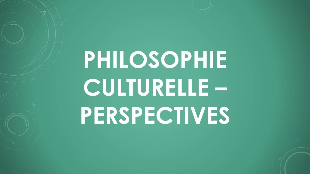 Philosophie culturelle – Perspectives