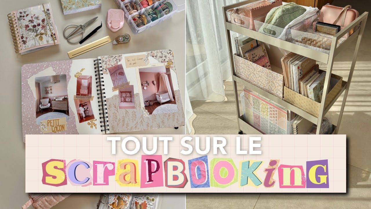 Le guide complet du SCRAPBOOKING - matériel, inspiration, rangement..